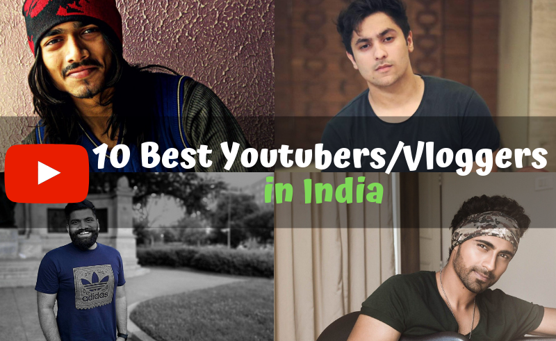 10 Best Youtubers/Vloggers in India