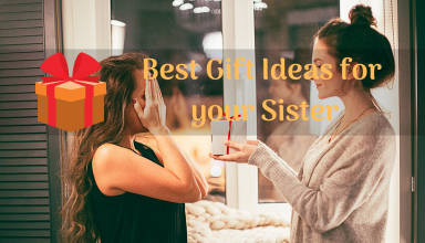 Best Gift Ideas For Your Sister