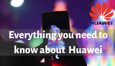 Everything you need to know about Huawei