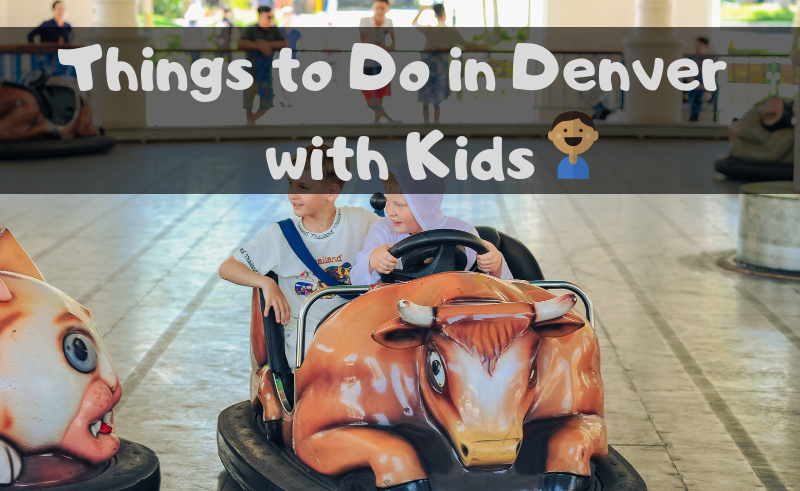 Things to Do in Denver with Kids