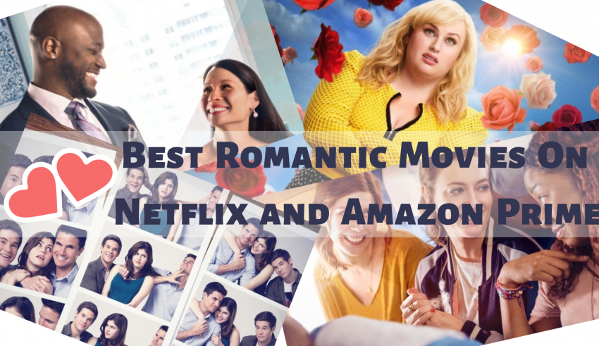 Best Romantic Movies On Netflix and Amazon Prime