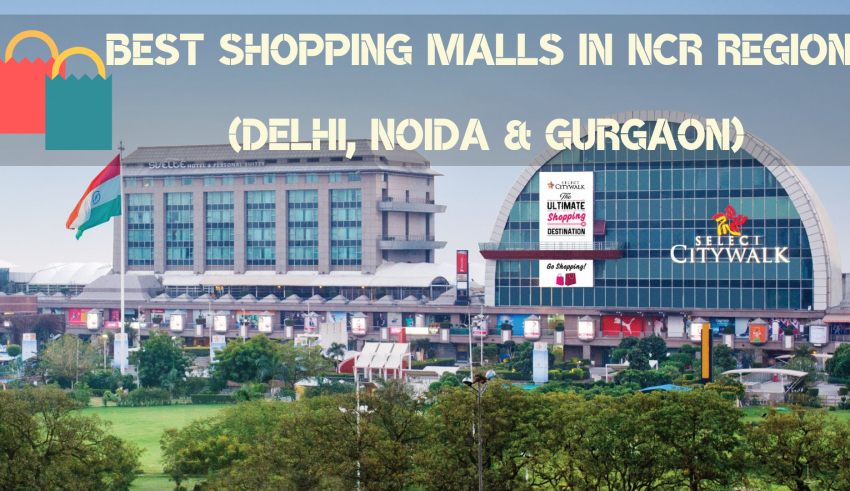 Best Shopping Malls In NCR Region (Delhi, Noida & Gurgaon)