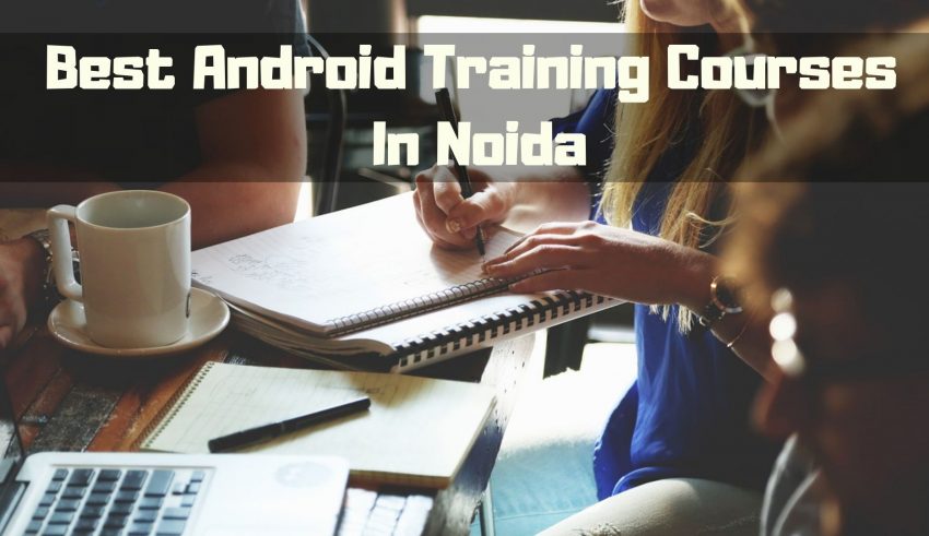Best Android Training Courses In Noida
