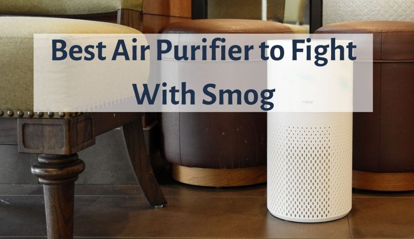 Best Air Purifier to Fight With Smog