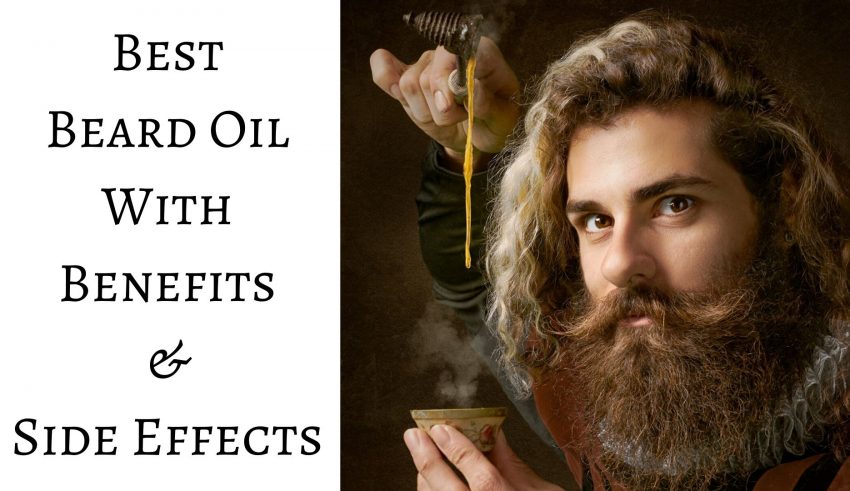 Best Beard Oil With Benefits & Side Effects