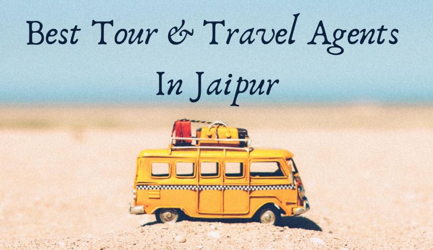 Best Tour & Travel Agents In Jaipur