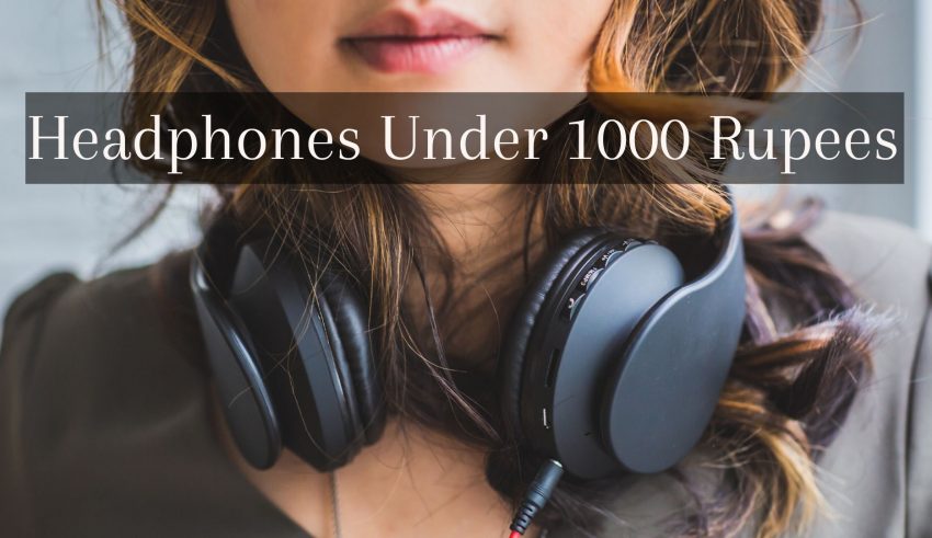 Headphones Under 1000 Rupees