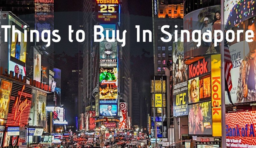 Things to Buy In Singapore