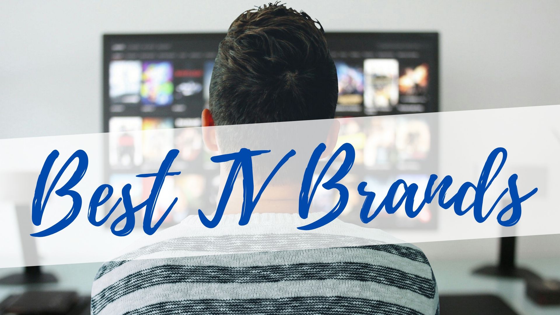 Top 7 Best & Most Selling TV Brands (In 2020)