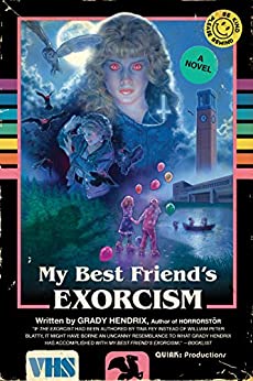 My Best Friends' Exorcism by Grady Hendrix