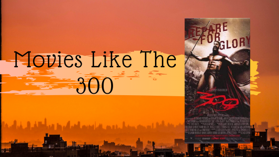 Movies Like The 300