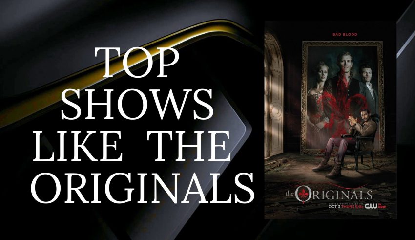 TOP SHOWS LIKE THE ORIGINALS