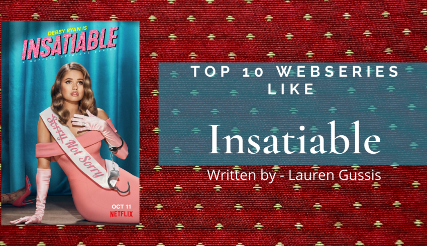 Best webseries Like Insatiable