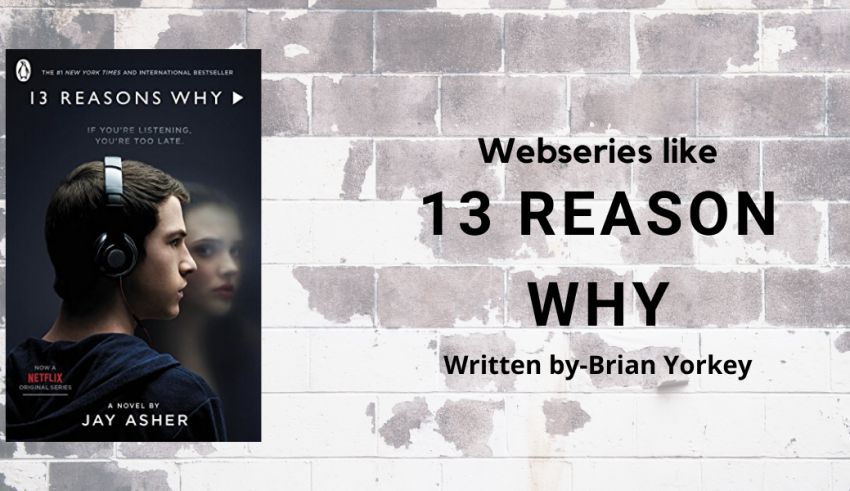 best webseries like 13 reason why