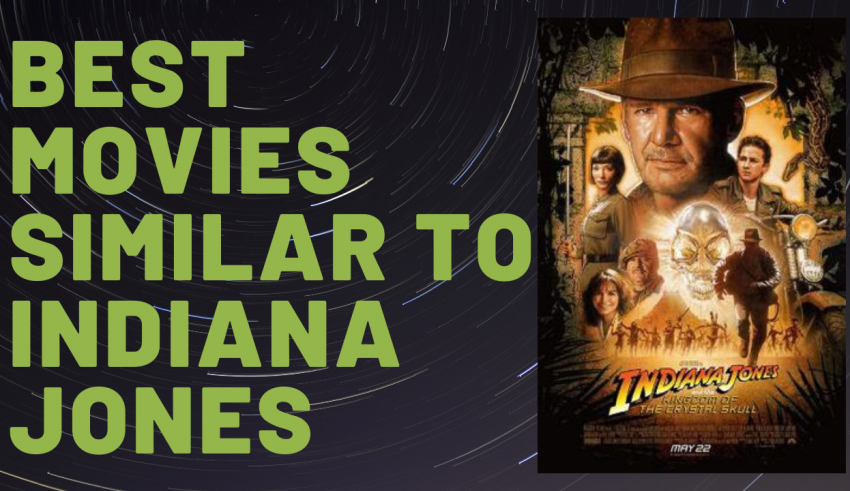 10 Best Movies Similar To Indiana Jones You Should Watch in 2022