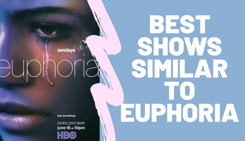Best Shows Similar to Euphoria
