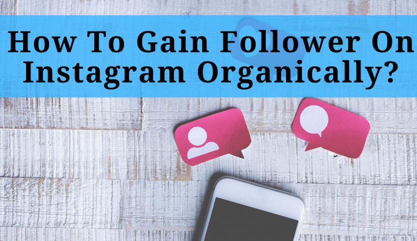 Gain Follower On Instagram Organically