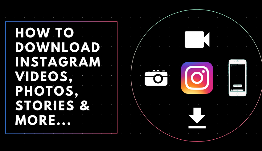  How To Download Instagram Videos Photos Stories More 