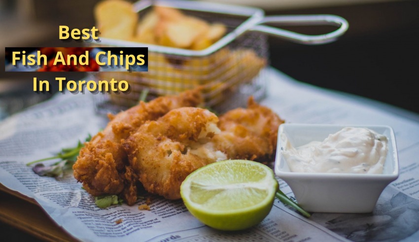 Best Fish And Chips In Toronto