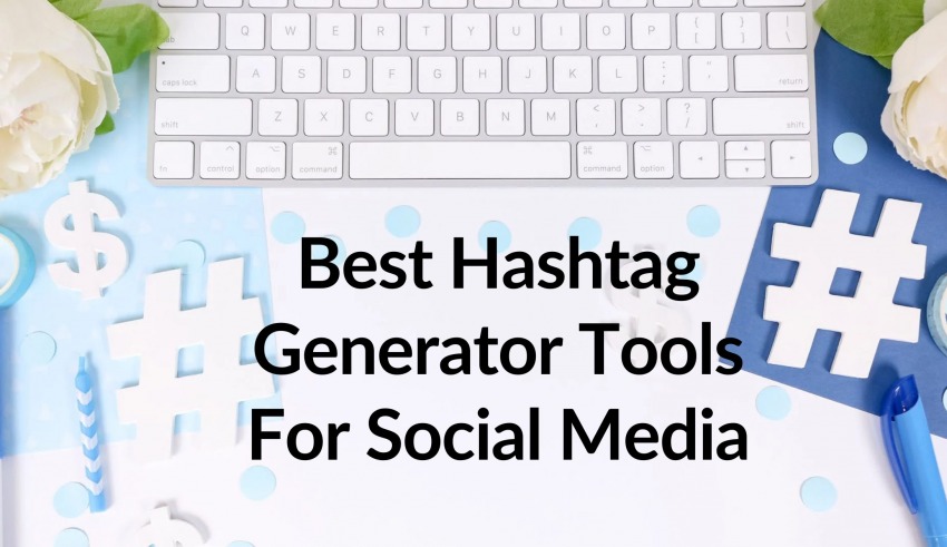 Best Hashtag Generator Tools For Social Media