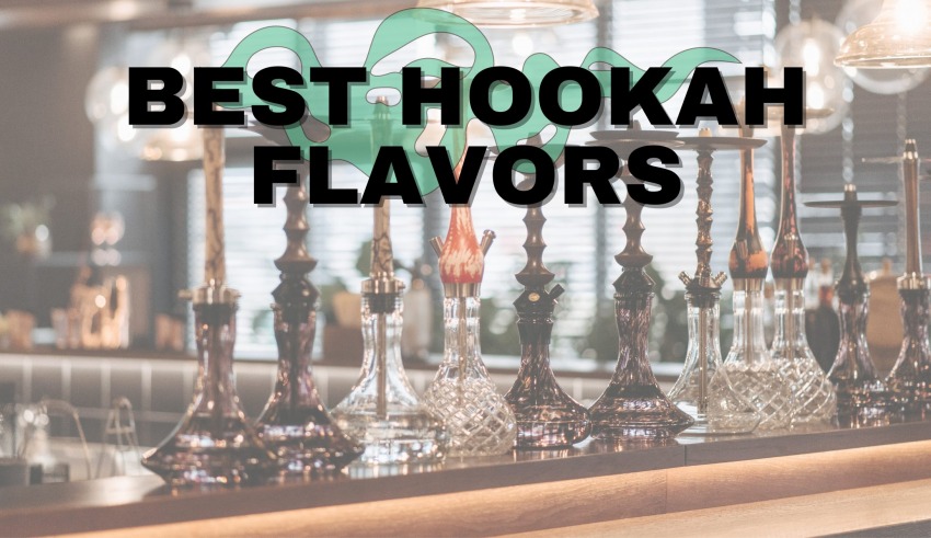 Best Hookah Flavors