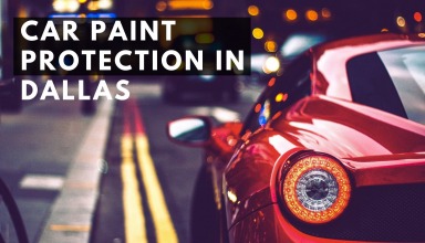 Car Paint Protection in Dallas