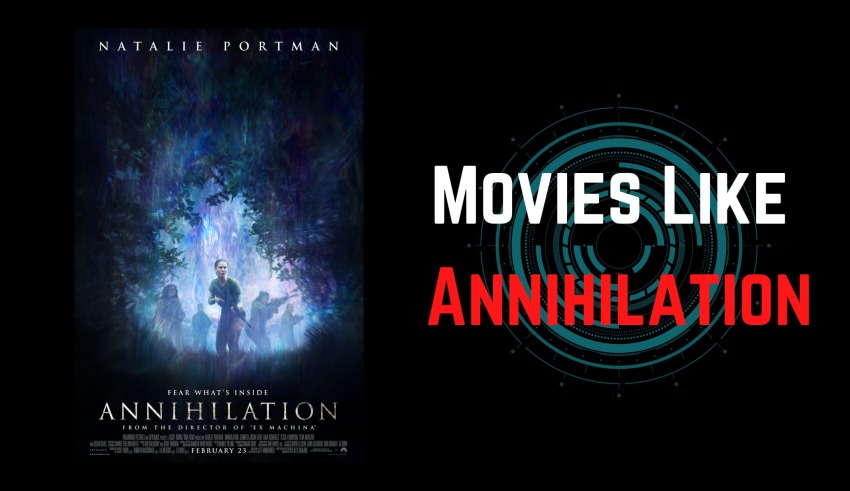 Movies Like Annihilation