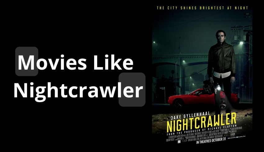 Movies Like Nightcrawler
