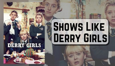 Shows Like Derry Girls