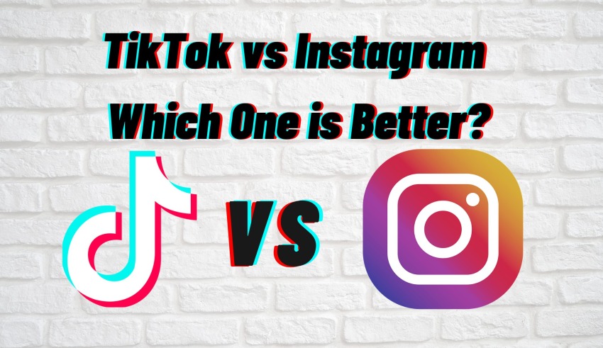 TikTok vs Instagram Which One is Better
