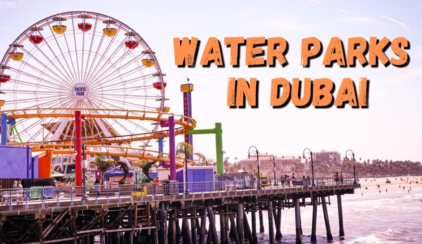 Water Parks in Dubai