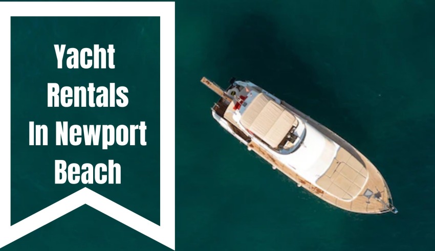 Best Yacht Rentals in Newport Beach