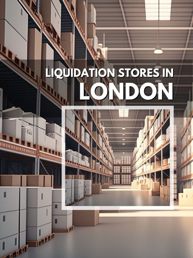 Most Elegant Liquidation Stores in London