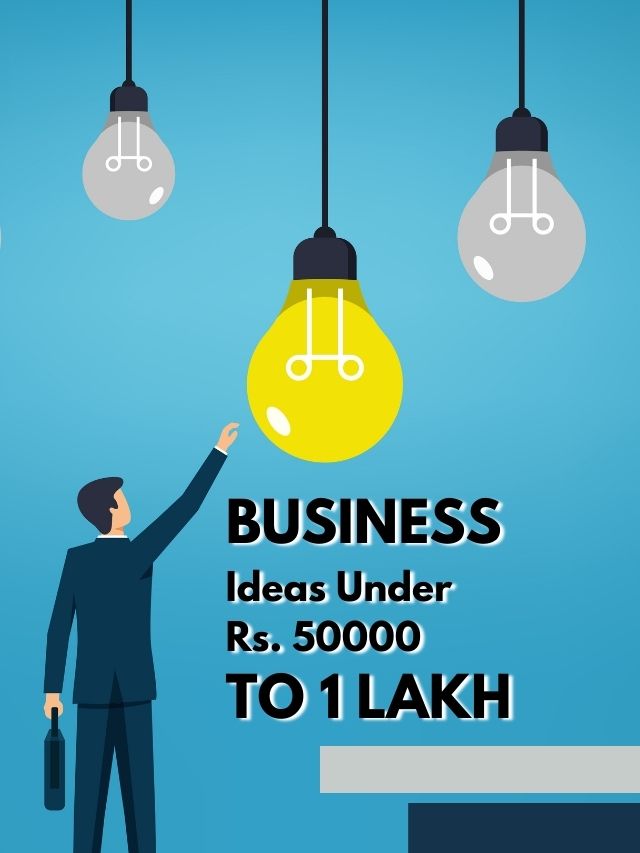 Most Stunning Business Ideas Within 50k to 1 lakh