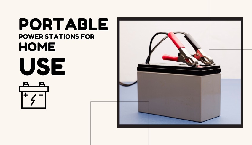 Portable Power Stations for Home Use