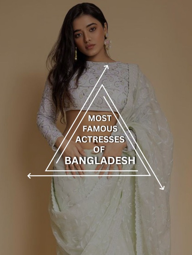 Most Famous Actresses of Bangladesh